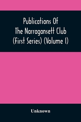 Publications Of The Narragansett Club (First Series) (Volume I) by Unknown