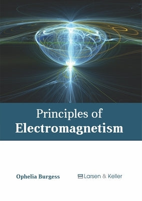 Principles of Electromagnetism by Burgess, Ophelia