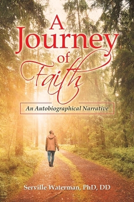 A Journey of Faith: An Autobiographical Narrative by Waterman DD, Serville