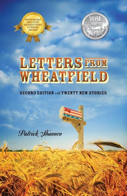 Letters From Wheatfield: Second Edition With Twenty New Stories by Shannon, Patrick
