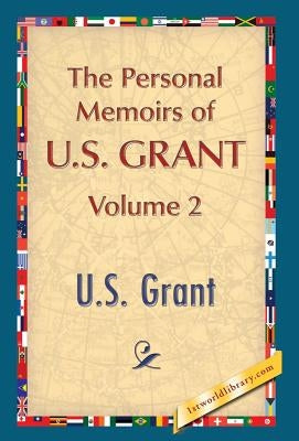 The Personal Memoirs of U.S. Grant, Vol. 2 by Grant, U. S.