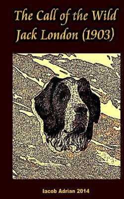 The Call of the Wild Jack London (1903) by Adrian, Iacob