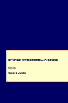 Notions of Physics in Natural Philosophy by Vlahakis, George