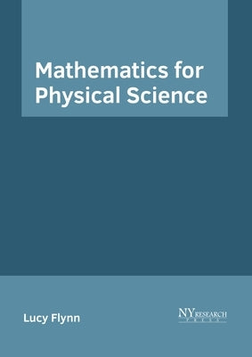 Mathematics for Physical Science by Flynn, Lucy