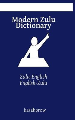 Modern Zulu Dictionary: Zulu-English, English-Zulu by Kasahorow