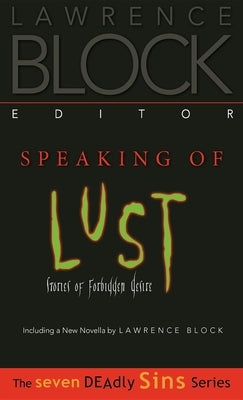 Speaking of Lust: Stories of Forbidden Desire by Block, Lawrence