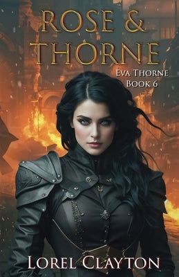 Rose & Thorne: Eva Thorne Book 6 by Clayton, Lorel