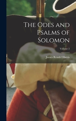 The Odes and Psalms of Solomon; Volume 2 by Harris, James Rendel