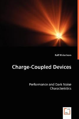 Charge-Coupled Devices - Performance and Dark Noise Characteristics by Widenhorn, Ralf