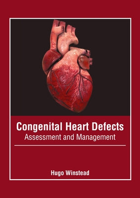 Congenital Heart Defects: Assessment and Management by Winstead, Hugo
