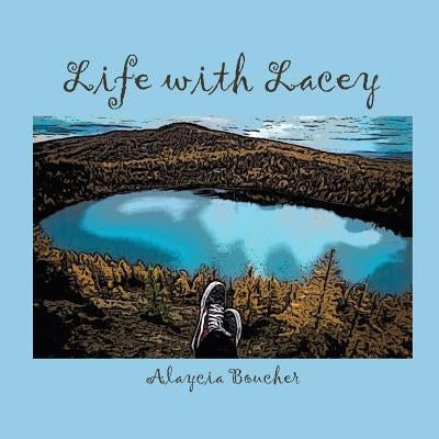 Life with Lacey by Boucher, Alaycia