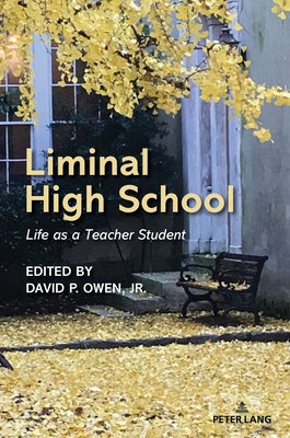 Liminal High School: Life as a Teacher Student by Owen, David
