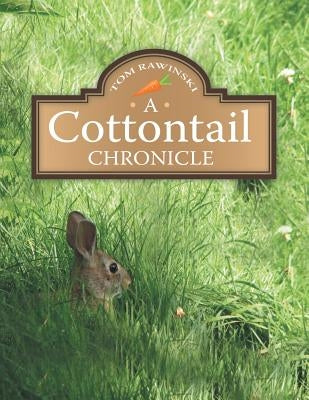 A Cottontail Chronicle by Rawinski, Tom