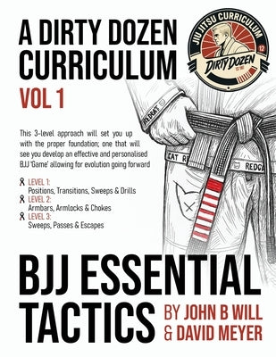 BJJ Essential Tactics: Volume 1 of the Dirty Dozen BJJ Curriculum by Meyer, David