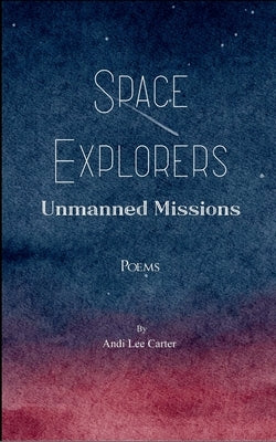 Space Explorers: Unmanned Missions by Carter, Andi Lee