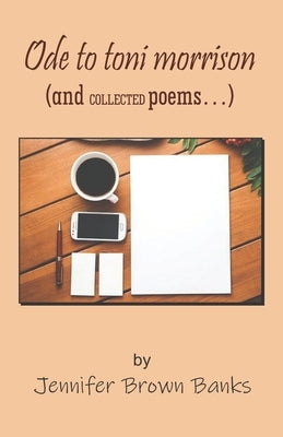 Ode to toni morrison: (and COLLECTED poems...) by Banks, Jennifer Brown