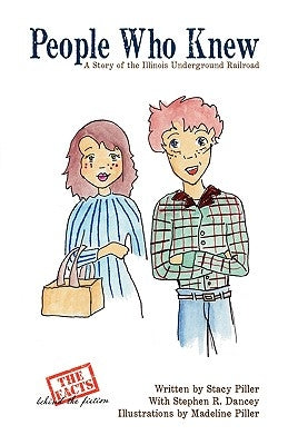 People Who Knew: A Story of the Illinois Underground Railroad by Piller, Stacy