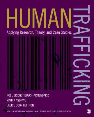 Human Trafficking: Applying Research, Theory, and Case Studies by Busch-Armendariz, Noel B.
