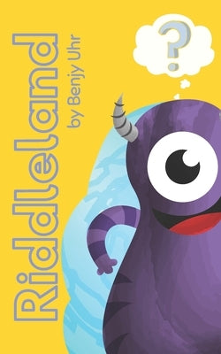 Riddleland: We collected the more than 200 best riddles for kids by Uhr, Benjy