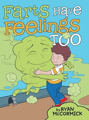 Farts Have Feelings Too by McCormick, Ryan