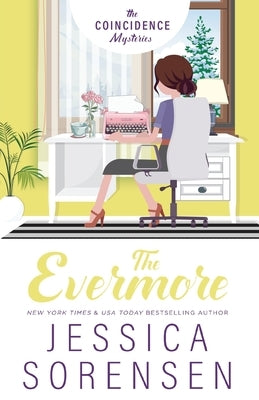 The Coincidence Mysteries: The Evermore by Sorensen, Jessica