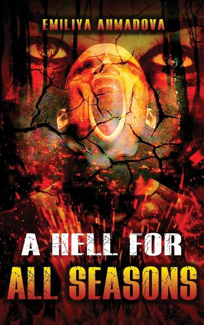 A Hell For All Seasons by Ahmadova, Emiliya