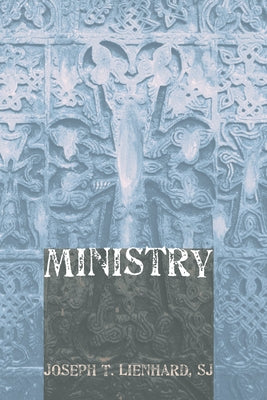 Ministry by Lienhard, Joseph T. Sj