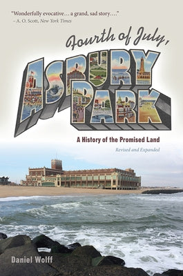 Fourth of July, Asbury Park: A History of the Promised Land by Wolff, Daniel
