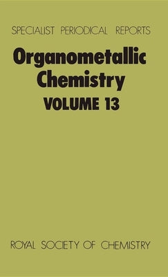 Organometallic Chemistry: Volume 13 by Abel, E. W.