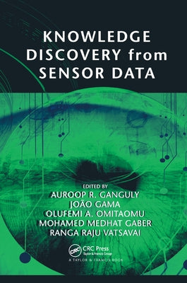 Knowledge Discovery from Sensor Data by Ganguly, Auroop R.
