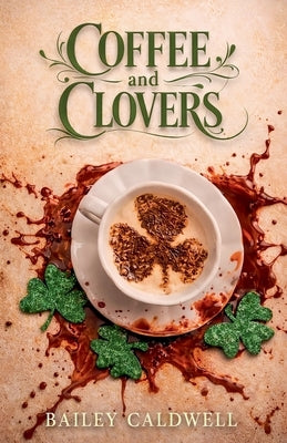Coffee and Clovers by Caldwell, Bailey