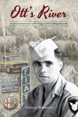 Ott's River: A story of perseverance and courage on the winding path of life by Haumesser, Martin
