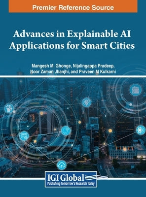 Advances in Explainable AI Applications for Smart Cities by Ghonge, Mangesh M.