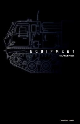 Equipment: Gulf War Poems by Aiello Jr, Anthony Lawrence