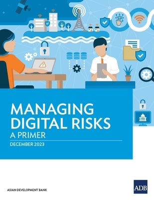 Managing Digital Risks: A Primer by Asian Development Bank