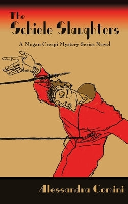 The Schiele Slaughters: A Megan Crespi Mystery Series Novel by Comini, Alessandra