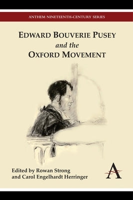 Edward Bouverie Pusey and the Oxford Movement by Strong, Rowan