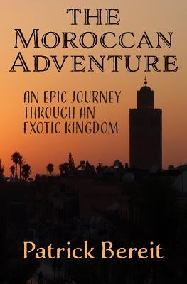 The Moroccan Adventure by Bereit, Patrick