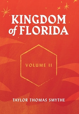 Kingdom of Florida, Volume II: Books 5 - 7 in the Kingdom of Florida Series by Smythe, Taylor Thomas