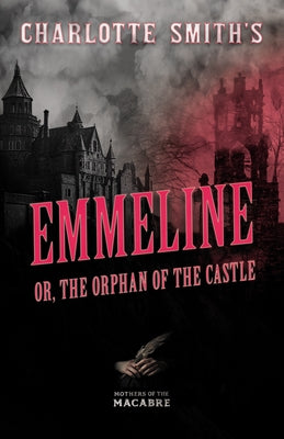 Charlotte Smith's Emmeline, or, The Orphan of the Castle by Smith, Charlotte