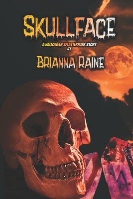 Skullface - A Halloween Splatterpunk Story by Raine, Brianna