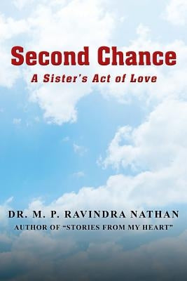 Second Chance: A Sister's Act of Love by Nathan, M. P. Ravindra