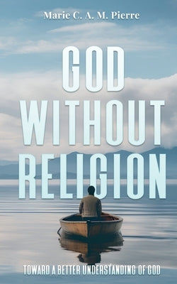 God Without Religion by Pitterson, J.