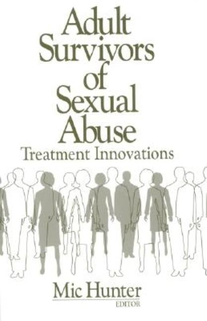 Adult Survivors of Sexual Abuse: Treatment Innovations by Hunter, MIC