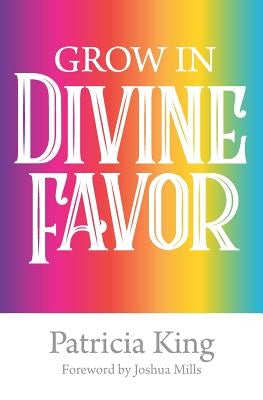 Grow in Divine Favor -The Book by King, Patricia