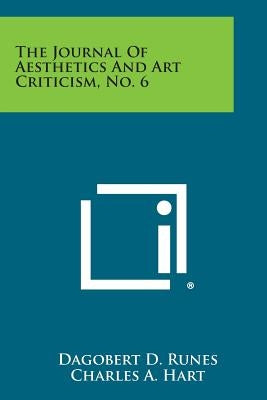 The Journal of Aesthetics and Art Criticism, No. 6 by Runes, Dagobert D.