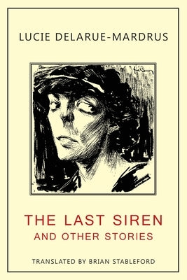 The Last Siren: and Other Stories by Delarue-Mardrus, Lucie