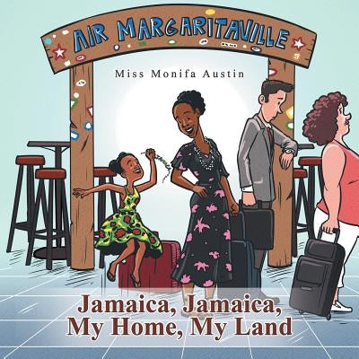 Jamaica, Jamaica, My Home, My Land by Austin, Monifa