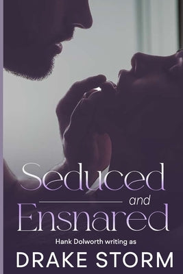 Seduced and Ensnared: Complete Series by Storm, Drake