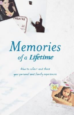 Memories of a Lifetime: How to Collect and Share Your Personal and Family Experiences by Lifetime Press